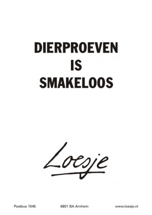 dierproeven is smakeloos