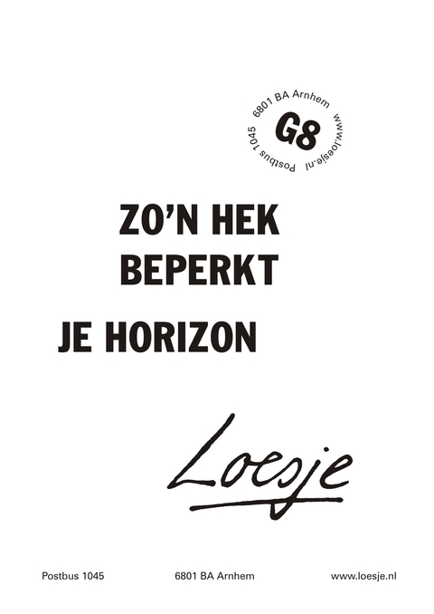 zo’n hek beperkt je horizon