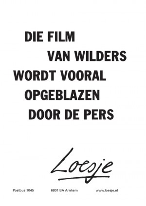 de film van Wilders wordt vooral opgeblazen door de pers