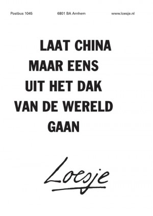 laat china maar eens uit het dak van de wereld gaan
