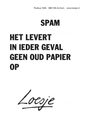 spam het levert in ieder geval geen oud papier op