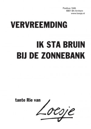 vervreemding ik sta bruin bij de zonnebank tante rie van