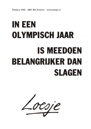 in een olympisch jaar is meedoen belangrijker dan slagen
