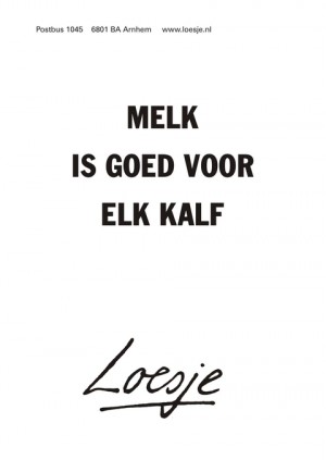 melk is goed voor elk kalf