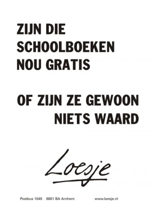 zijn die schoolboeken nou gratis of zijn ze gewoon niets waard