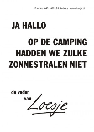 ja hallo op de camping hadden we zulke zonnestralen niet