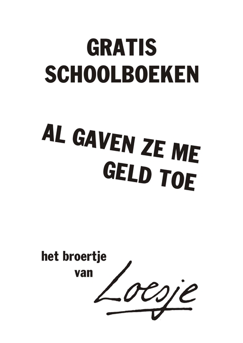 gratis schoolboeken al gaven ze me geld toe