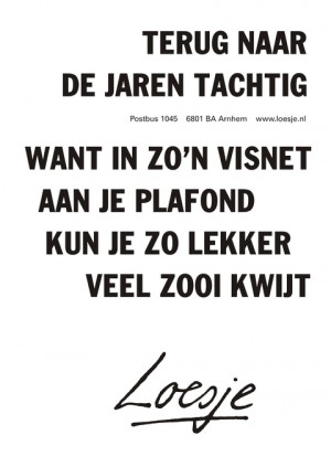 terug naar de jaren tachtig want in zo’n visnet aan je plafond kun je zo lekker veel zooi kwijt