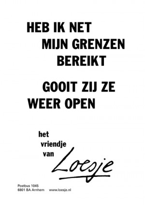 heb ik net mijn grenzen bereikt gooit zij ze weer open