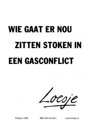 wie gaat er nou zitten stoken in een gasconflict