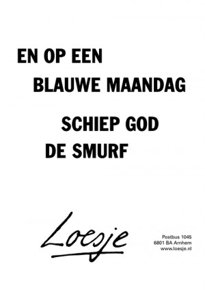 en op een blauwe maandag schiep God de smurf