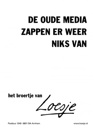 de oude media zappen er weer niets van -het broertje van-