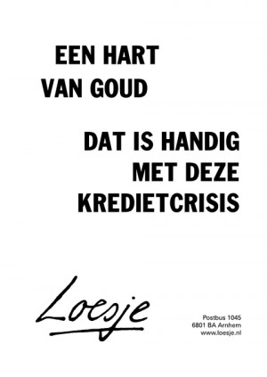 een hart van goud dat is handig met deze kredietcrisis