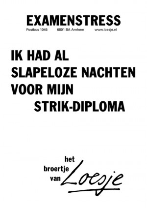 examenstress; ik had al slapeloze nachten voor mijn strik-diploma -het broertje van-