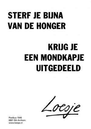 sterf je bijna van de honger krijg je een mondmasker uitgedeeld