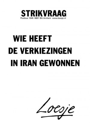 strikvraag; wie heeft de verkiezingen in Iran gewonnen