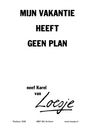 mijn vakantie heeft geen plan -neef Karel van-