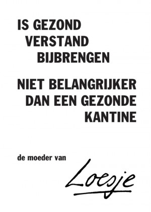 is gezond verstand bijbrengen niet belangrijker dan een gezonde kantine – de moeder van