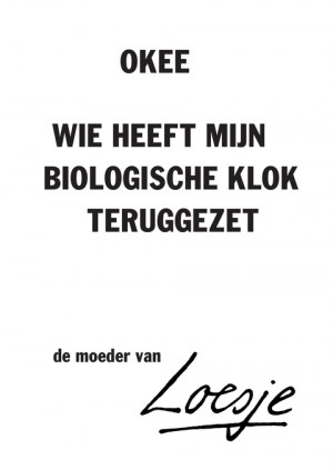 okee / wie heeft mijn biologische klok teruggezet – de moeder van