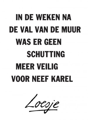 in de weken na de val van de muur was er geen schutting meer veilig voor neef Karel