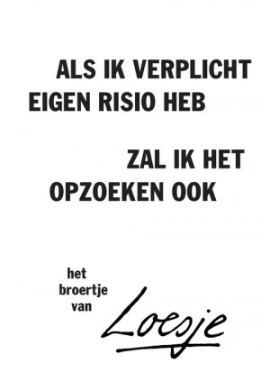 als ik eigen risico heb / zal ik het opzoeken ook