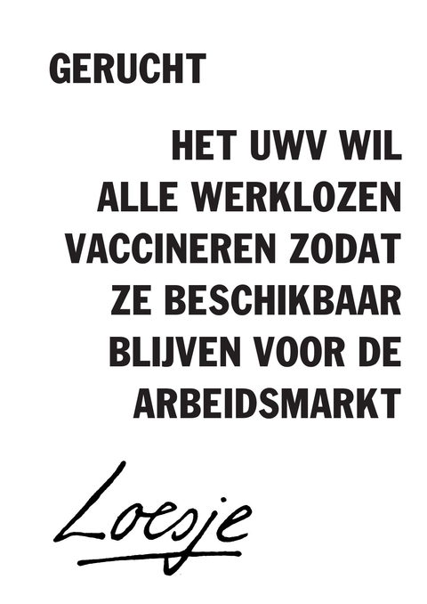 gerucht / het UWV wil werklozen laten vaccineren zodat ze inzetbaar blijven voor de arbeidsmarkt