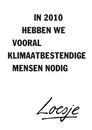 in 2010 hebben we vooral klimaatbestendige mensen nodig