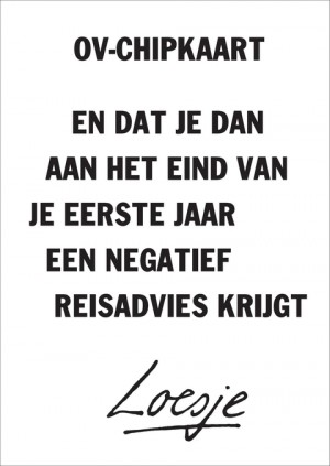 ov chipkaart / en dat je dan aan het eind van je eerste jaar een negatief reisadvies krijgt