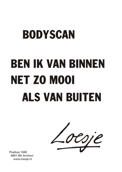 bodyscan ben ik van buiten net zo mooi als van binnen