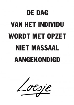 de dag van het individu wordt met opzet niet massaal aangekondigd