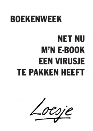 boekenweek / net nu m’n e-book een virusje te pakken heeft
