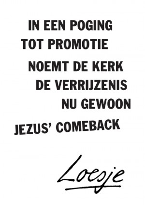 in een poging tot promotie noemt de kerk de verrijzenis nu gewoon Jezus’ comeback