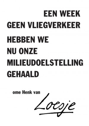 een week geen vliegverkeer / hebben we nu onze milieudoelstelling gehaald – ome Henk van