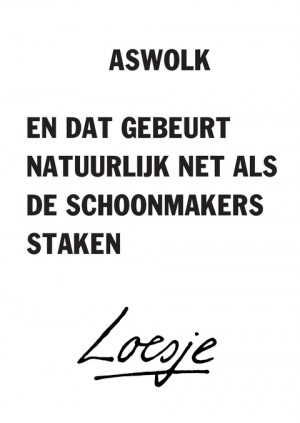 aswolk / en dat gebeurt natuurlijk net als de schoonmakers staken