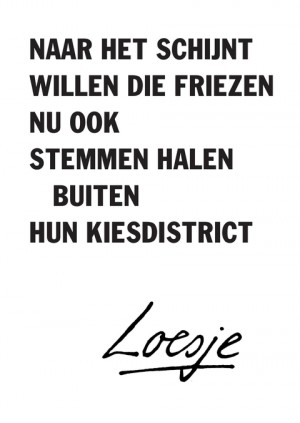 naar het schijnt willen die Friezen nu ook stemmen halen buiten hun kiesdistrict