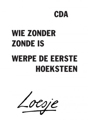 CDA // wie zonder zonde is / werpe de eerste hoeksteen