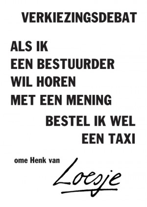 verkiezingsdebat / als ik een bestuurder wil horen met een mening bestel ik wel een taxi