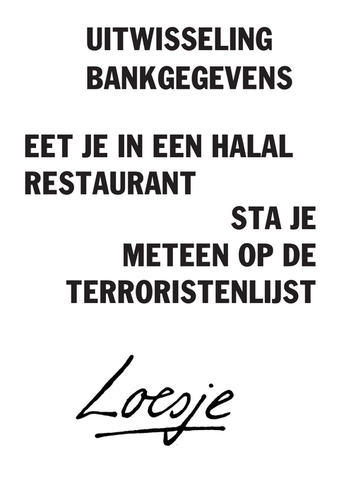 uitwisseling bankgegevens / eet je in een halal restaurant / sta je meteen op de terroristenlijst