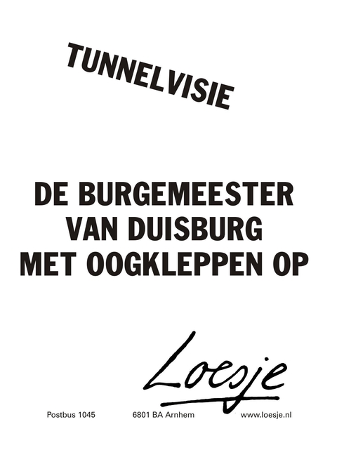 tunnelvisie de burgemeester van duisburg met oogkleppen op