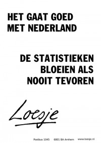 het gaat goed met nederland de statistieken bloeien als nooit tevoren