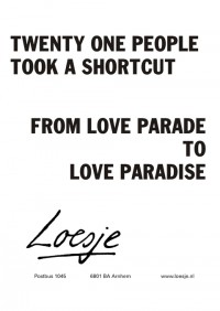 twenty one people took a shortcut from love parade to love paradise