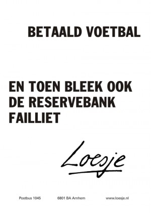 betaald voetbal en toen bleek ook de reservebank failliet