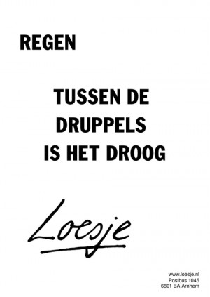 regen tussen de druppels is het droog