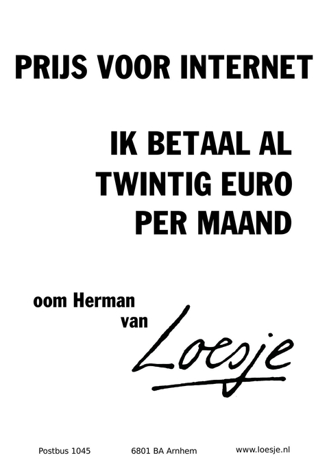 prijs voor internet ik betaal al twintig euro per maand – oom herman van