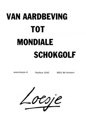 van aardbeving tot mondiale schokgolf