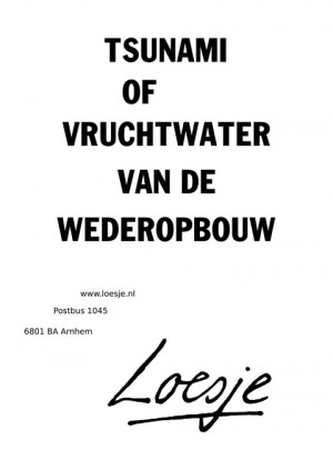 tsunami of vruchtwater van de wederopbouw