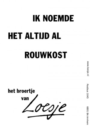 ik noemde het altijd al rouwkost het broertje van