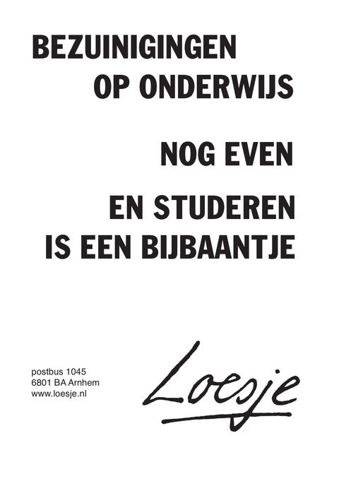 bezuinigingen op onderwijs / nog even en studeren is een bijbaantje