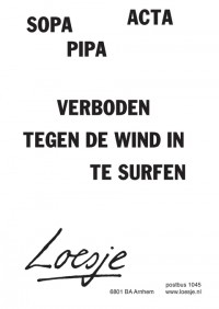 ACTA SOPA PIPA  / verboden tegen de wind in te surfen