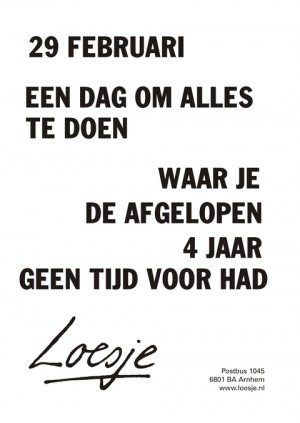 29 februari een dag om alles te doen waar je de afgelopen 4 jaar geen tijd voor had